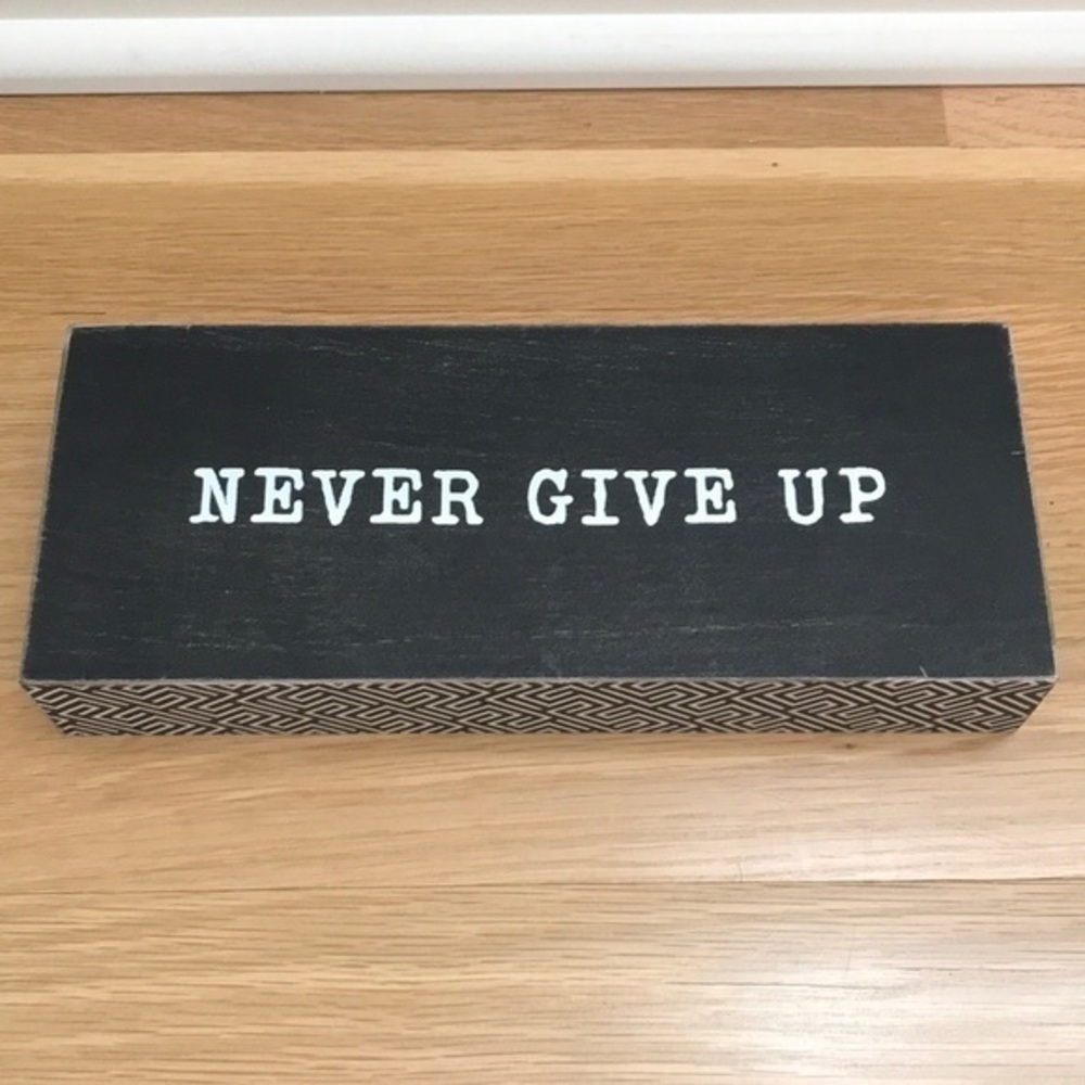 Sixtrees, ‘Never Give Up’ plaque. 4“ x 10“. NWT